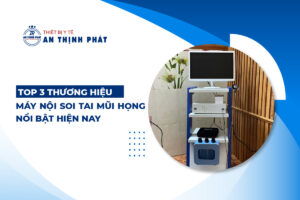 Top 3 thương hiệu máy nội soi tai mũi họng nổi bật hiện nay