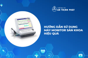 Hướng Dẫn Cách Sử Dụng Máy Monitor Sản Khoa Hiệu Quả