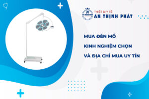 Kinh Nghiệm Chọn và Địa Chỉ Mua Đèn Mổ Uy Tín 2025
