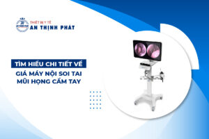 Cập Nhật Giá Máy Nội Soi Tai Mũi Họng Cầm Tay 2025